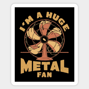 I'm A Huge Metal Fan. Heavy Metal Magnet